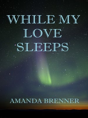 cover image of While My Love Sleeps